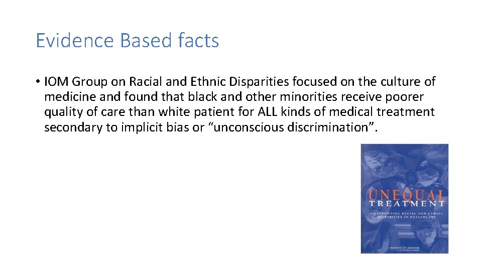 Evidence Based facts • IOM Group on Racial and Ethnic Disparities focused on the