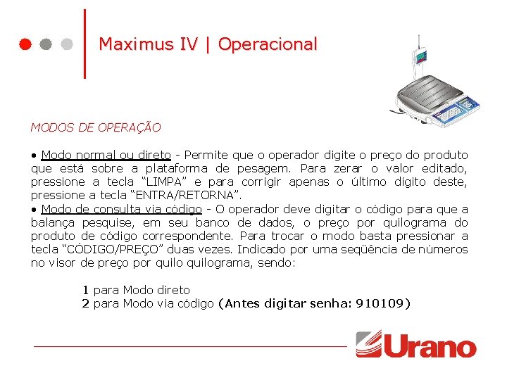 Maximus IV | Operacional MODOS DE OPERAÇÃO • Modo normal ou direto - Permite