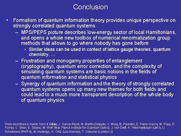 Conclusion • Formalism of quantum information theory provides unique perspective on strongly correlated quantum