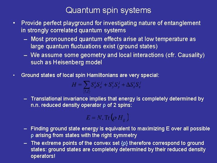 Quantum spin systems • Provide perfect playground for investigating nature of entanglement in strongly