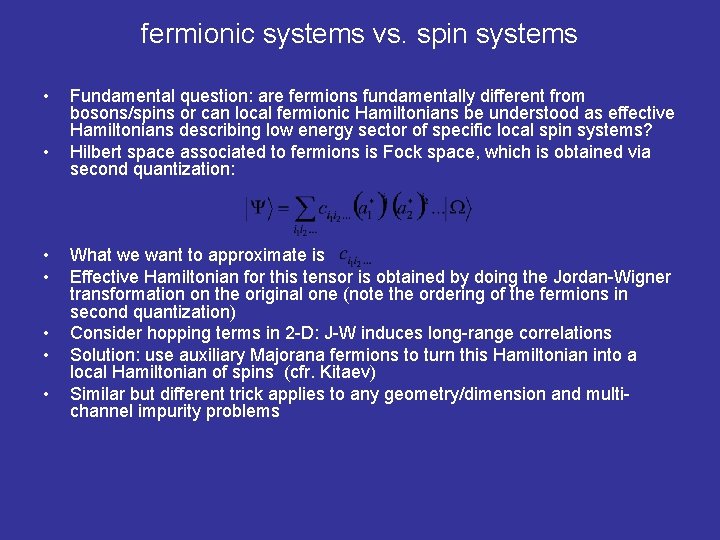 fermionic systems vs. spin systems • • Fundamental question: are fermions fundamentally different from