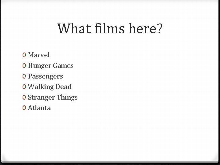 What films here? 0 Marvel 0 Hunger Games 0 Passengers 0 Walking Dead 0