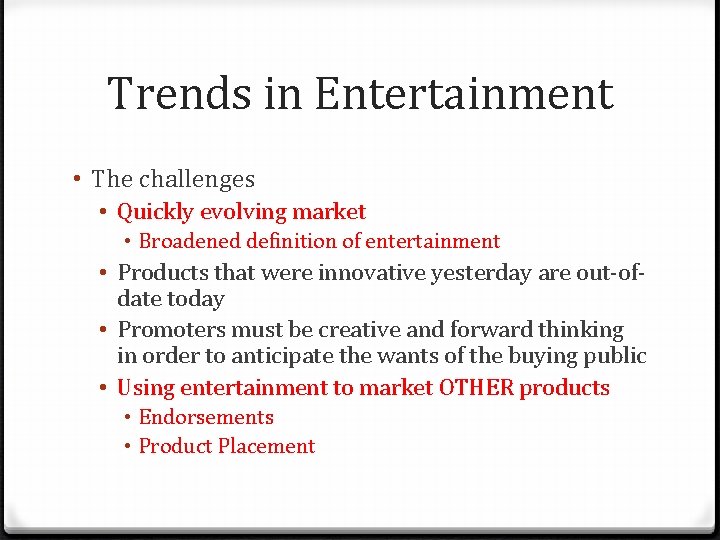 Trends in Entertainment • The challenges • Quickly evolving market • Broadened definition of