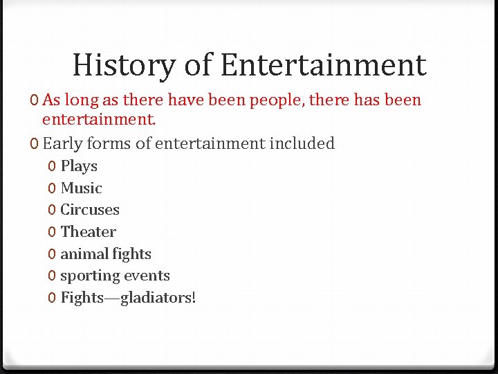 History of Entertainment 0 As long as there have been people, there has been
