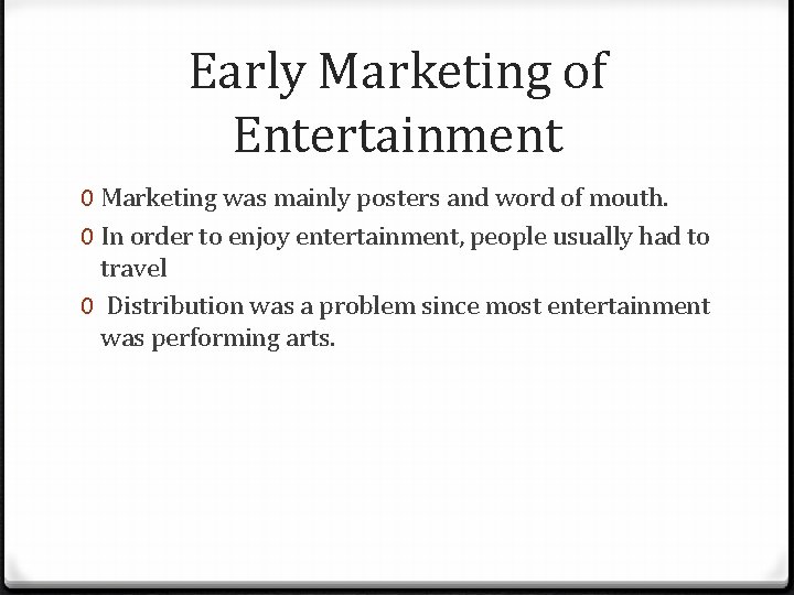 Early Marketing of Entertainment 0 Marketing was mainly posters and word of mouth. 0