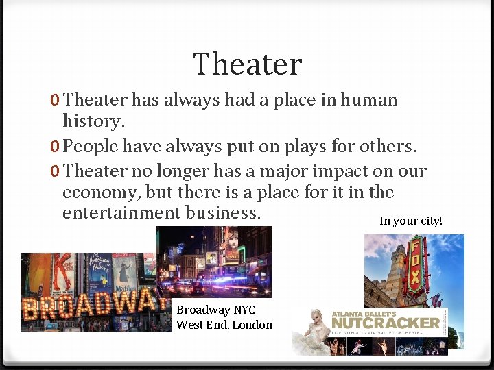 Theater 0 Theater has always had a place in human history. 0 People have