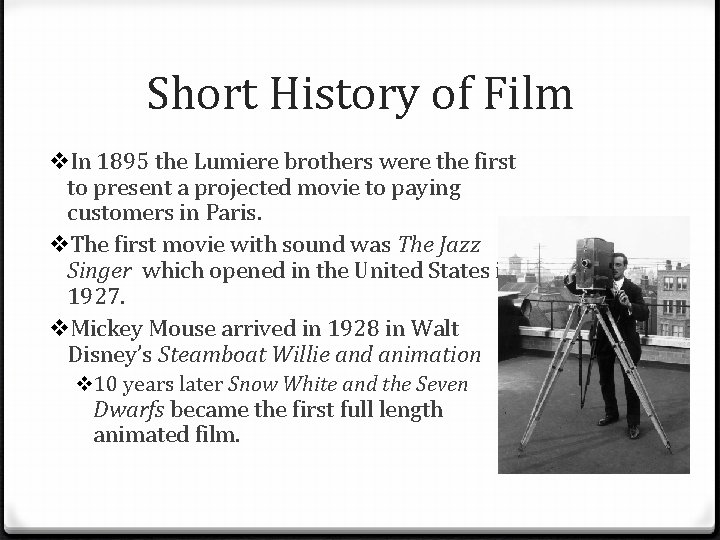 Short History of Film v. In 1895 the Lumiere brothers were the first to