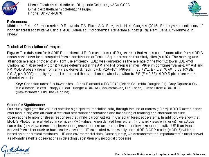 Name: Elizabeth M. Middleton, Biospheric Sciences, NASA GSFC E-mail: elizabeth. m. middleton@nasa. gov Phone: Name: Elizabeth M. Middleton, Biospheric Sciences, NASA GSFC E-mail: elizabeth. m. middleton@nasa. gov Phone: