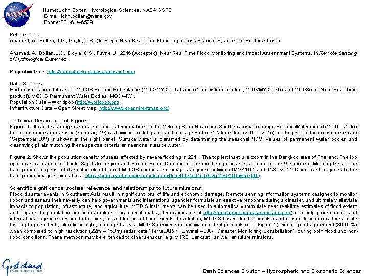 Name: John Bolten, Hydrological Sciences, NASA GSFC E-mail: john. bolten@nasa. gov Phone: 301 -614 Name: John Bolten, Hydrological Sciences, NASA GSFC E-mail: john. bolten@nasa. gov Phone: 301 -614