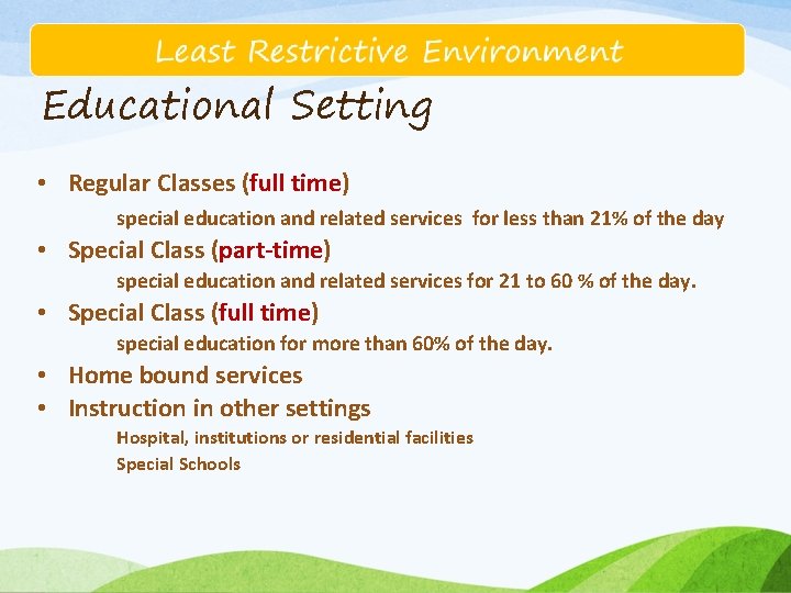 Educational Setting • Regular Classes (full time) special education and related services for less