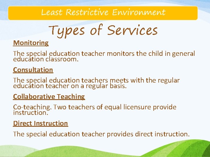 Types of Services Monitoring The special education teacher monitors the child in general education