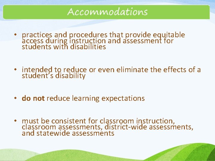  • practices and procedures that provide equitable access during instruction and assessment for