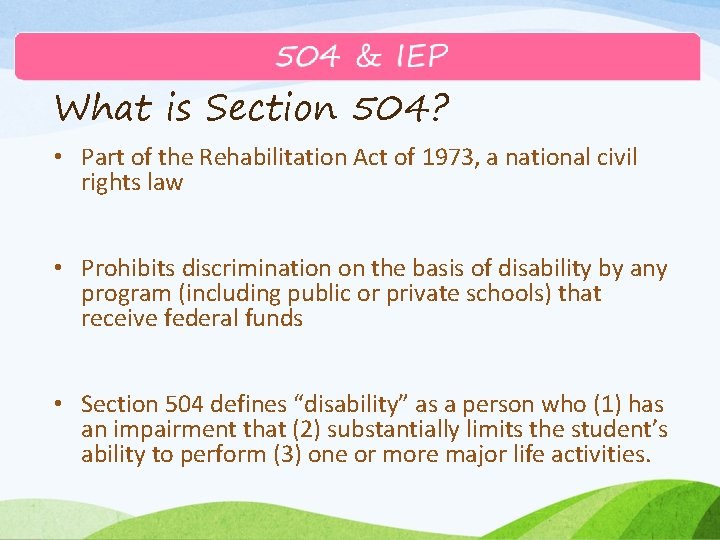 What is Section 504? • Part of the Rehabilitation Act of 1973, a national