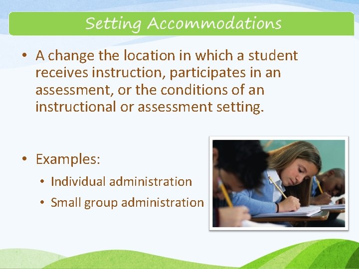  • A change the location in which a student receives instruction, participates in