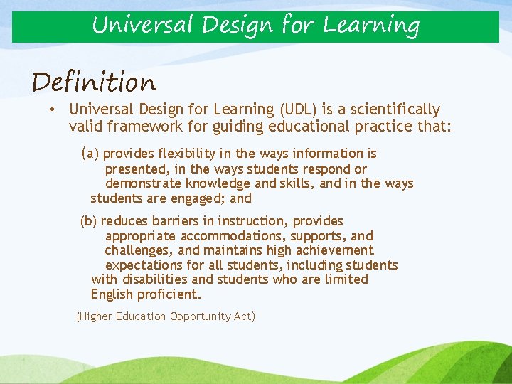 Universal Design for Learning Definition • Universal Design for Learning (UDL) is a scientifically