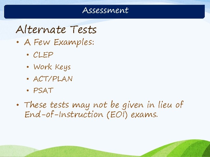 Alternate Tests • A Few Examples: • CLEP • Work Keys • ACT/PLAN •