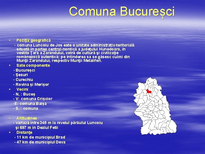 Comuna Bucureșci § Poziţia geografică - comuna Luncoiu de Jos este o unitate administrativ-teritorială