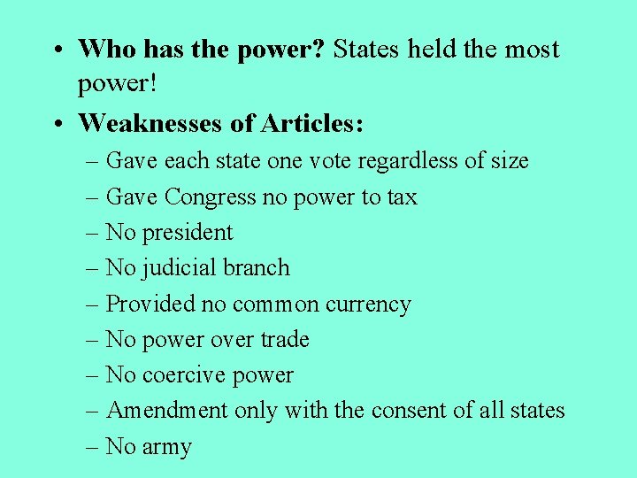  • Who has the power? States held the most power! • Weaknesses of