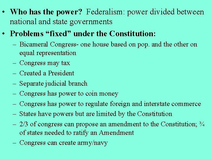  • Who has the power? Federalism: power divided between national and state governments