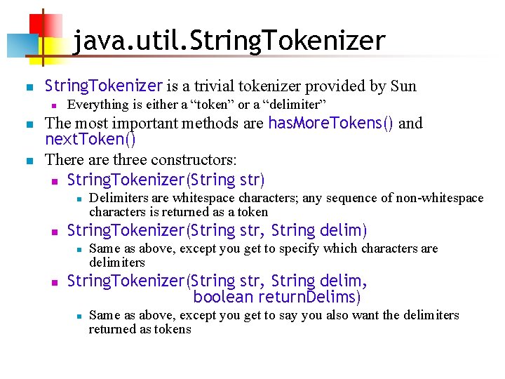 java. util. String. Tokenizer n String. Tokenizer is a trivial tokenizer provided by Sun