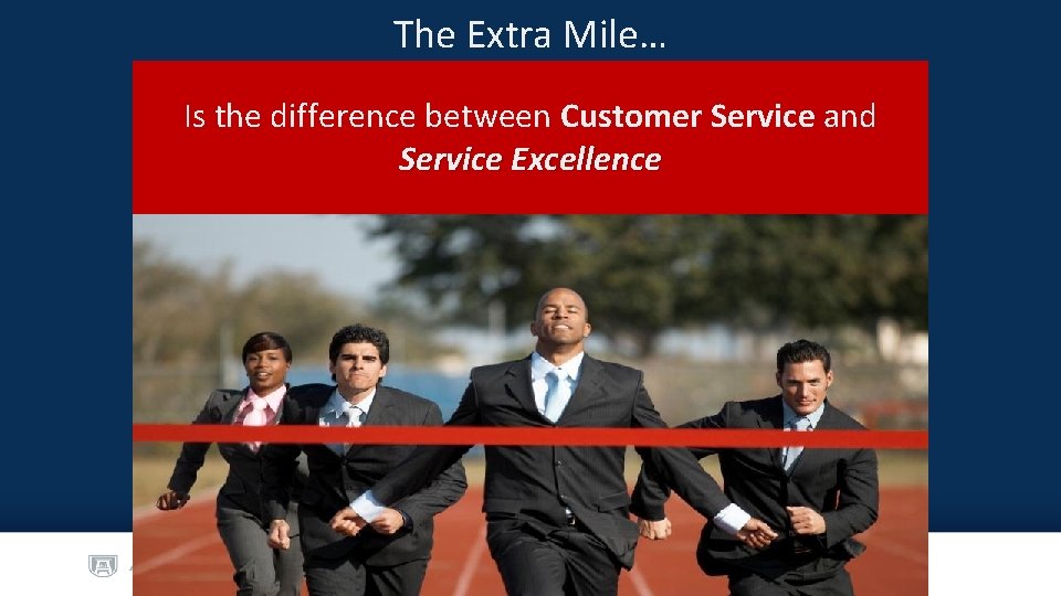 The Extra Mile… Is the difference between Customer Service and Service Excellence 