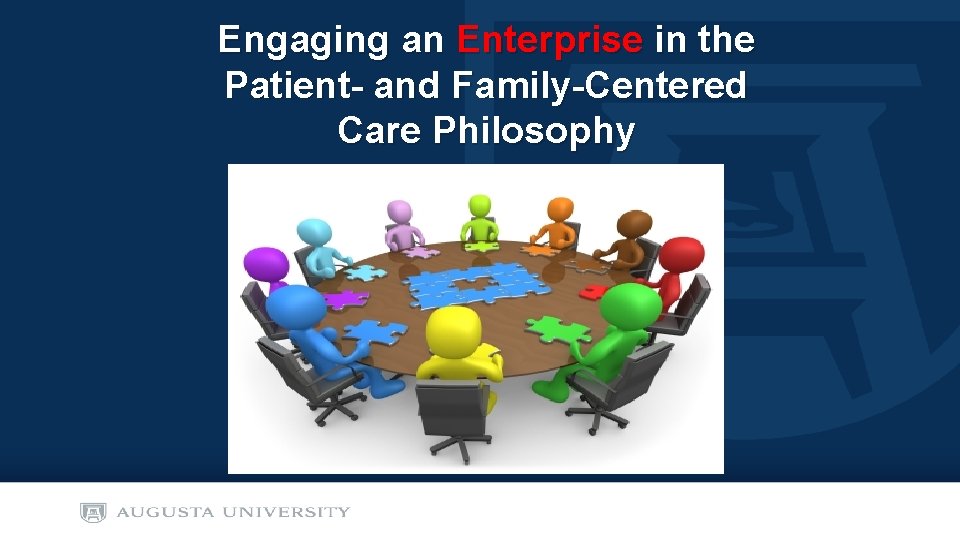Engaging an Enterprise in the Patient- and Family-Centered Care Philosophy 