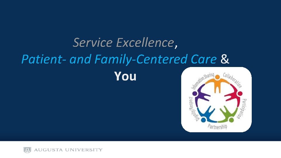 Service Excellence, Excellence Patient- and Family-Centered Care & You 