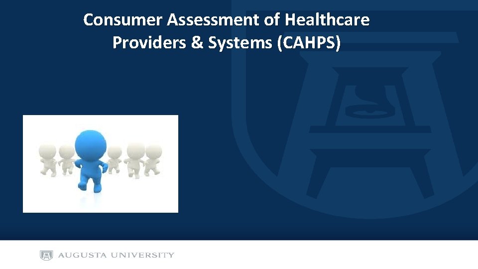 Consumer Assessment of Healthcare Providers & Systems (CAHPS) 