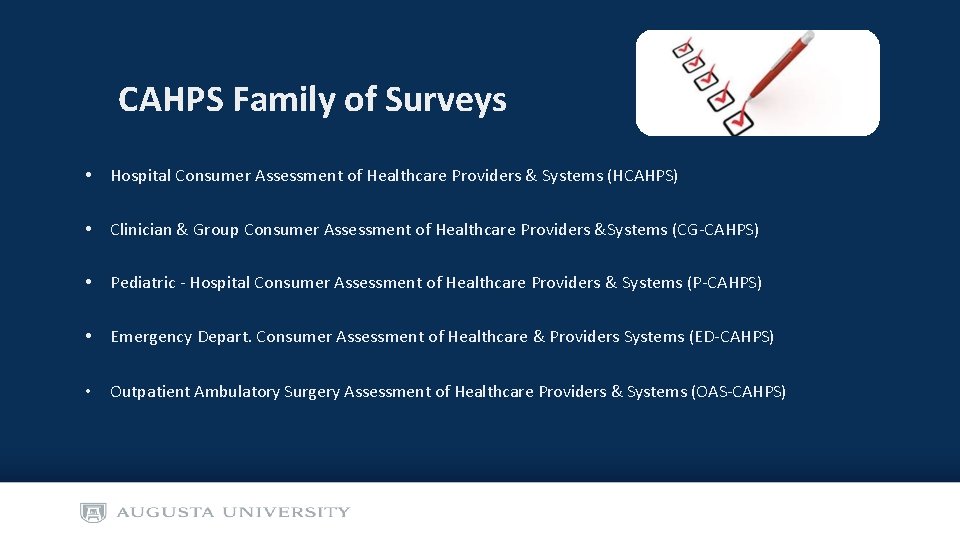 CAHPS Family of Surveys • Hospital Consumer Assessment of Healthcare Providers & Systems (HCAHPS)