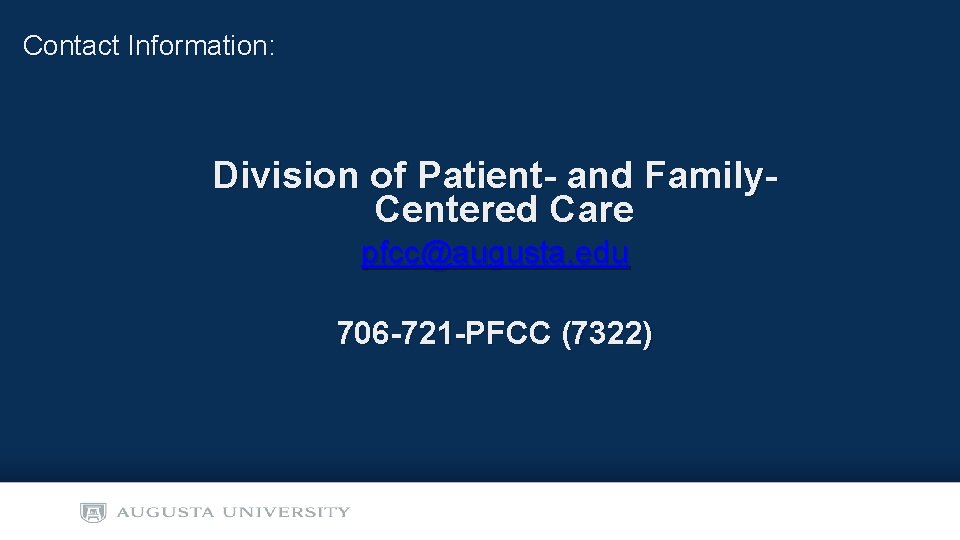 Contact Information: Division of Patient- and Family. Centered Care pfcc@augusta. edu 706 -721 -PFCC