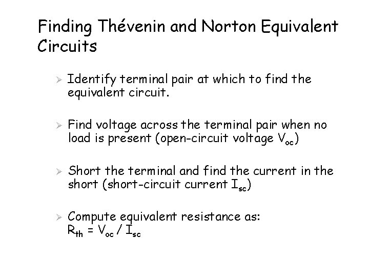 Finding Thévenin and Norton Equivalent Circuits Ø Ø Identify terminal pair at which to