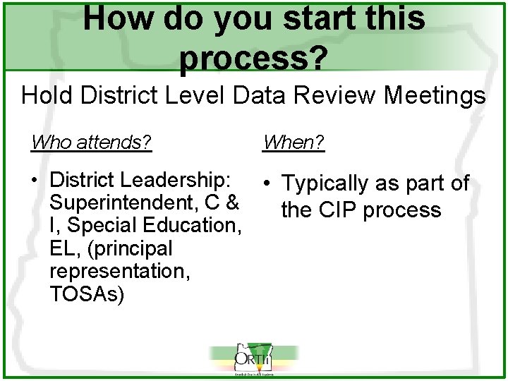 How do you start this process? Hold District Level Data Review Meetings Who attends?