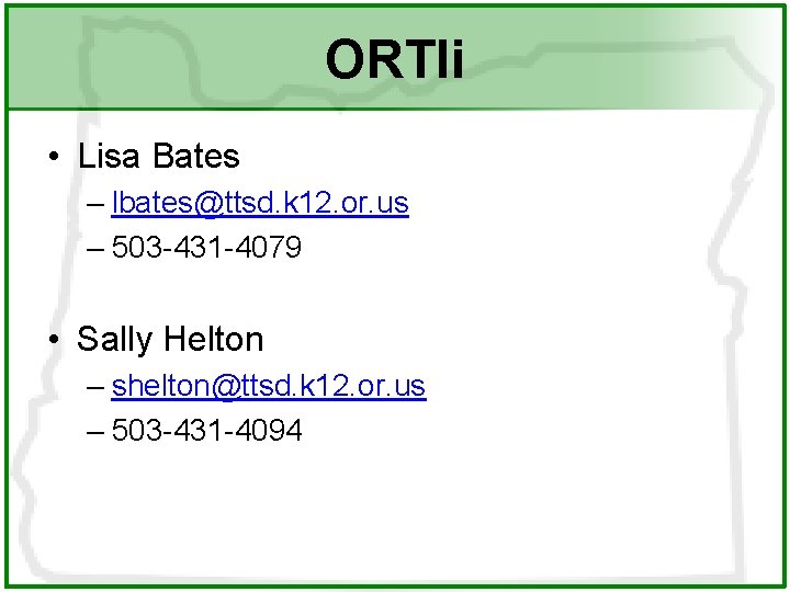 ORTIi • Lisa Bates – lbates@ttsd. k 12. or. us – 503 -431 -4079