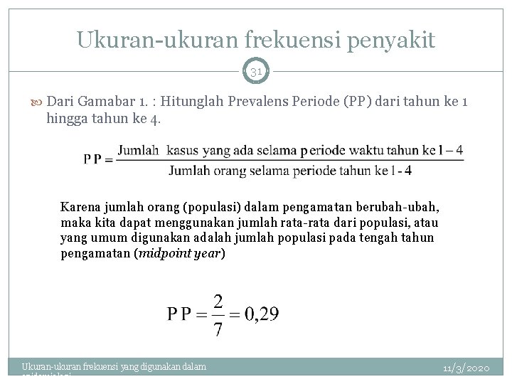 Ukuran-ukuran frekuensi penyakit 31 Dari Gamabar 1. : Hitunglah Prevalens Periode (PP) dari tahun