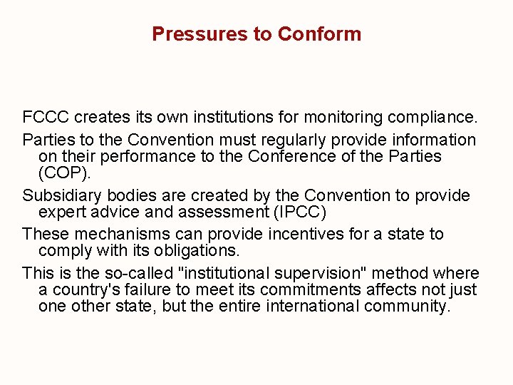 Pressures to Conform FCCC creates its own institutions for monitoring compliance. Parties to the