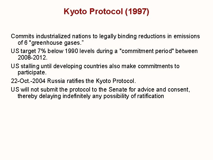 Kyoto Protocol (1997) Commits industrialized nations to legally binding reductions in emissions of 6