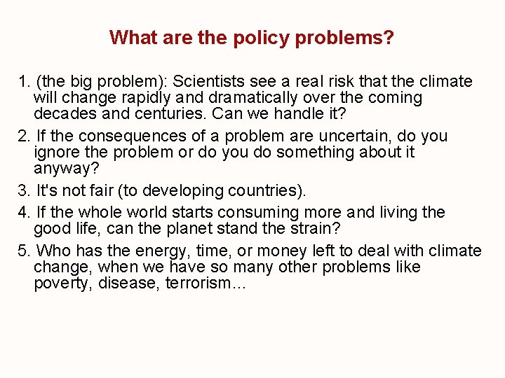 What are the policy problems? 1. (the big problem): Scientists see a real risk