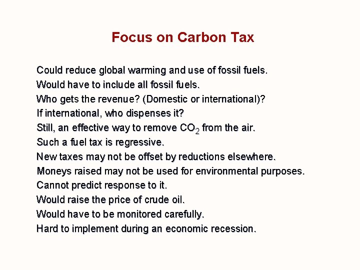 Focus on Carbon Tax Could reduce global warming and use of fossil fuels. Would