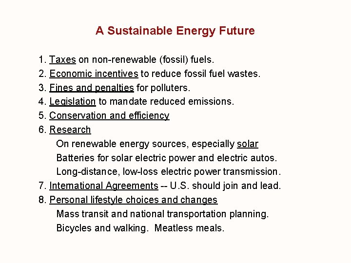 A Sustainable Energy Future 1. Taxes on non-renewable (fossil) fuels. 2. Economic incentives to