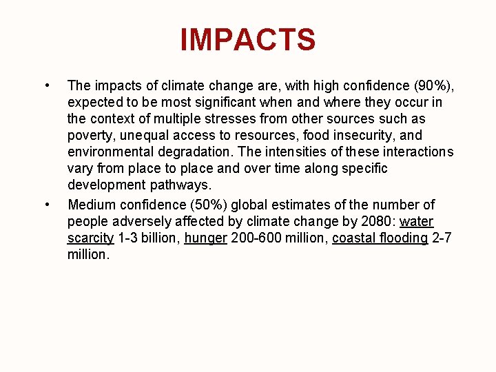 IMPACTS • • The impacts of climate change are, with high confidence (90%), expected