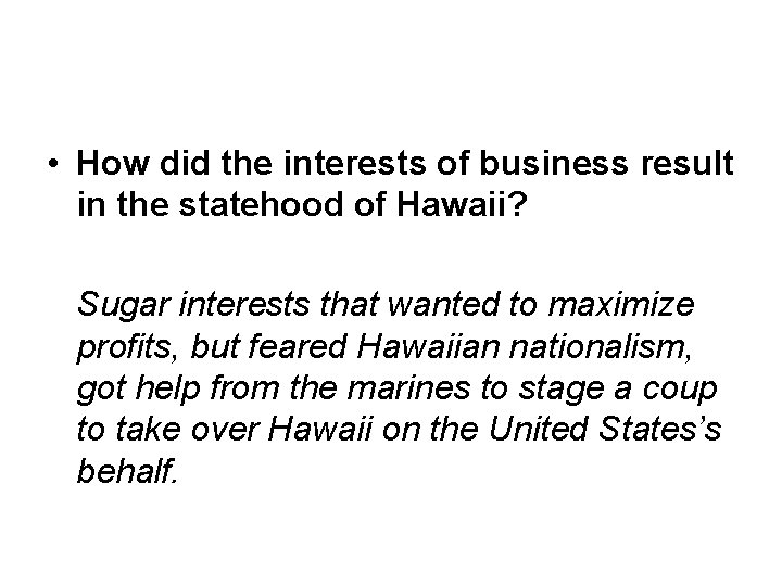  • How did the interests of business result in the statehood of Hawaii?