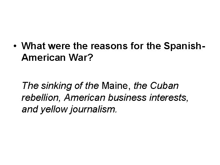  • What were the reasons for the Spanish. American War? The sinking of