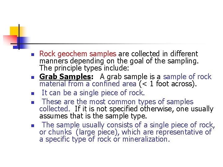 n n n Rock geochem samples are collected in different manners depending on the