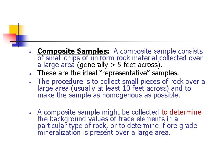  Composite Samples: A composite sample consists of small chips of uniform rock material