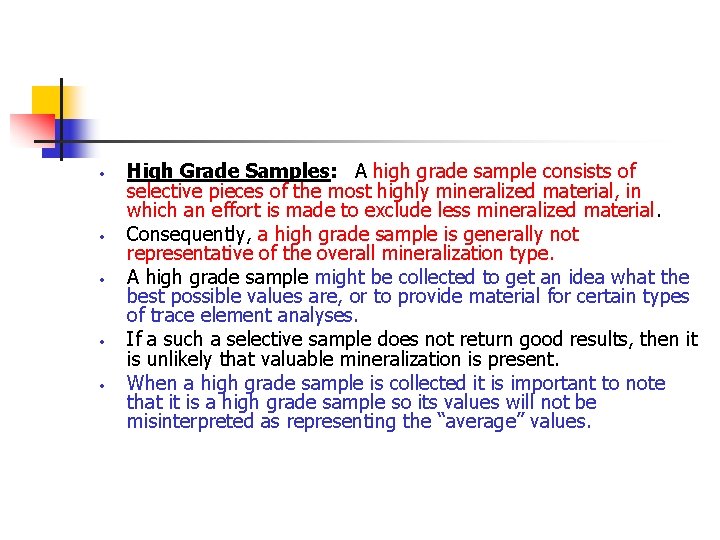  High Grade Samples: A high grade sample consists of selective pieces of the