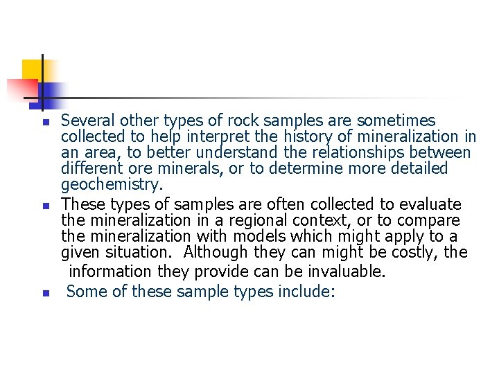 Several other types of rock samples are sometimes collected to help interpret the history