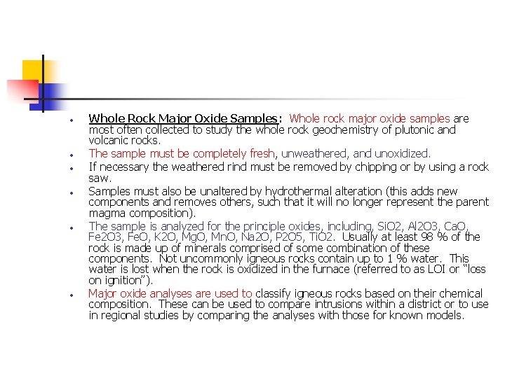  Whole Rock Major Oxide Samples: Whole rock major oxide samples are most often