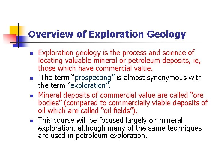  Overview of Exploration Geology n n Exploration geology is the process and science