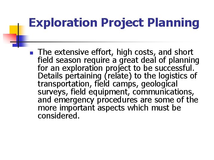  Exploration Project Planning n The extensive effort, high costs, and short field season