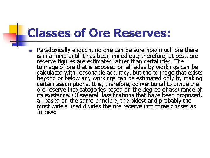  Classes of Ore Reserves: n Paradoxically enough, no one can be sure how